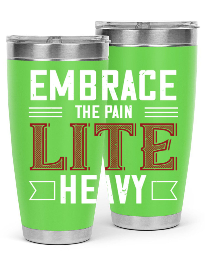 embrace the pain lite heavy 55#- gym- Tumbler