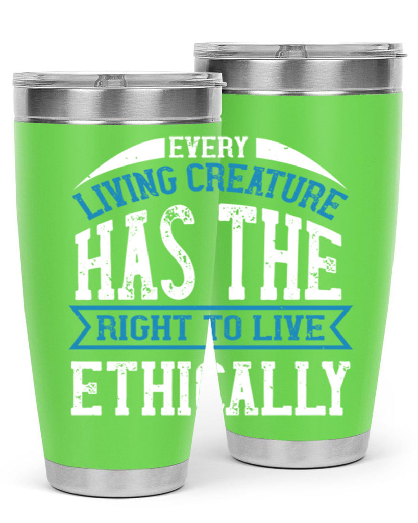 every living creature has the right to live ethically 61#- vegan- Tumbler