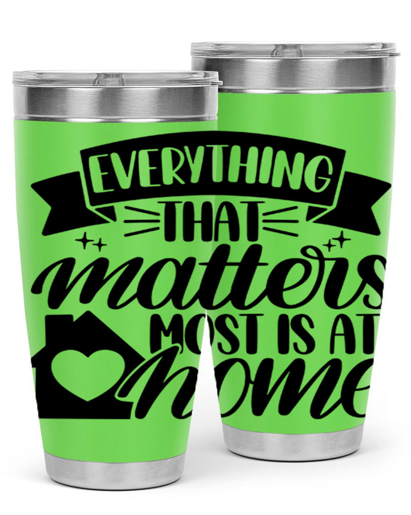 everything that matters most is at home 20#- home- Tumbler