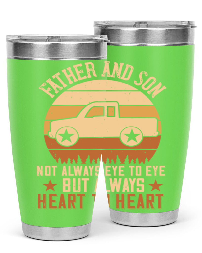 father and son not always eye to eye but always heart to heart Style 2#- truck driver- tumbler
