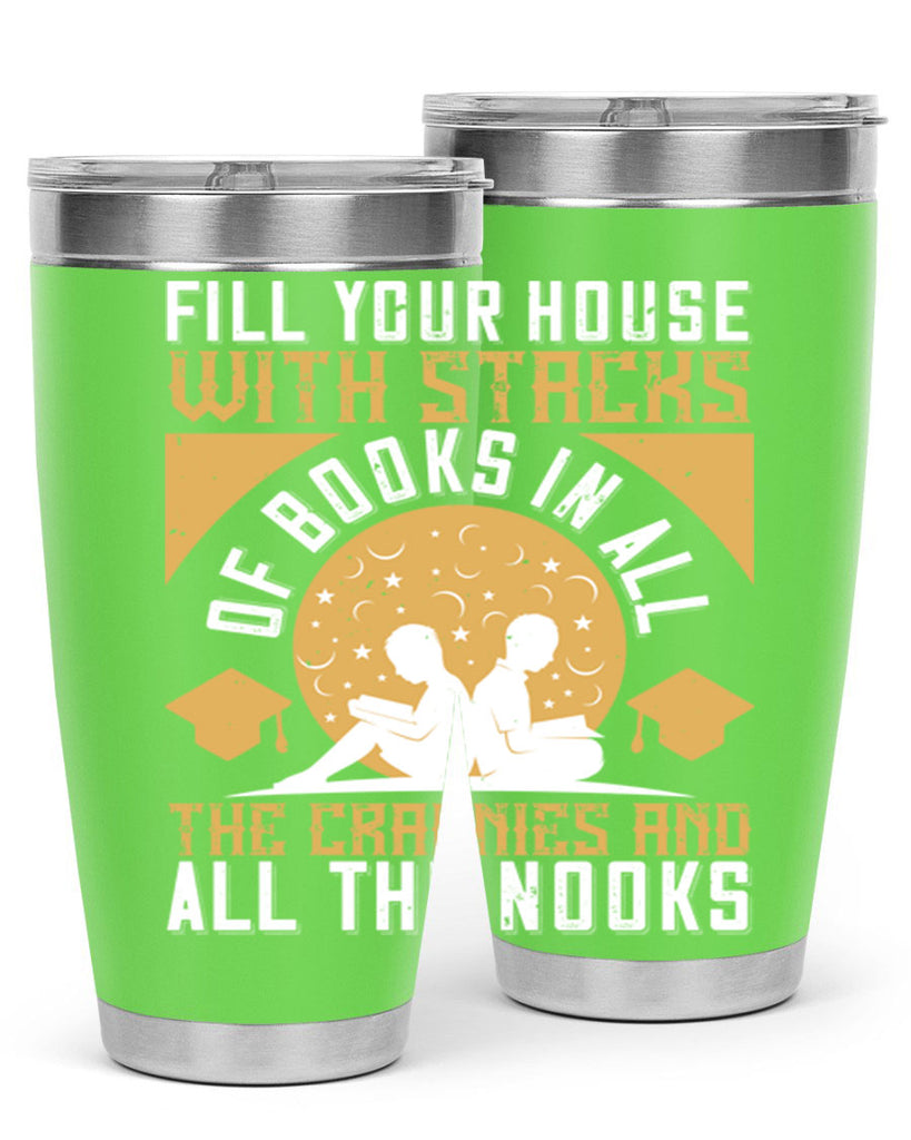 fill your house with stacks of books in all the crannies and all the nooks 71#- reading- Tumbler