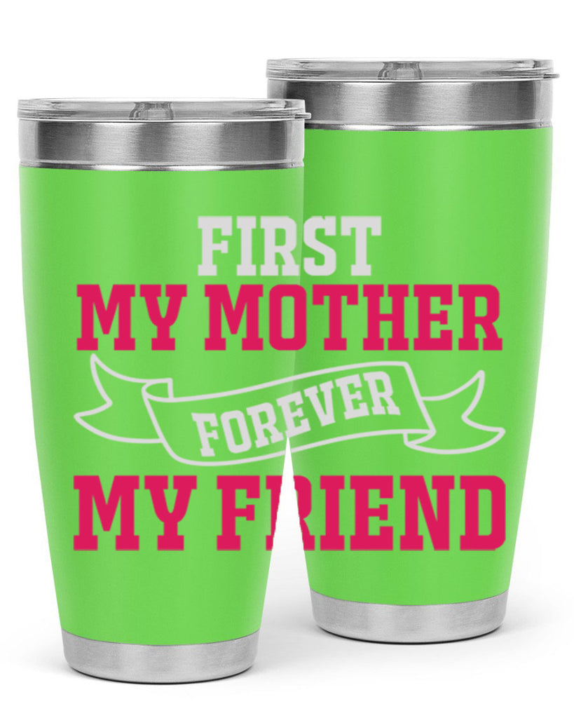 first my mother forever my friend 180#- mom- Tumbler