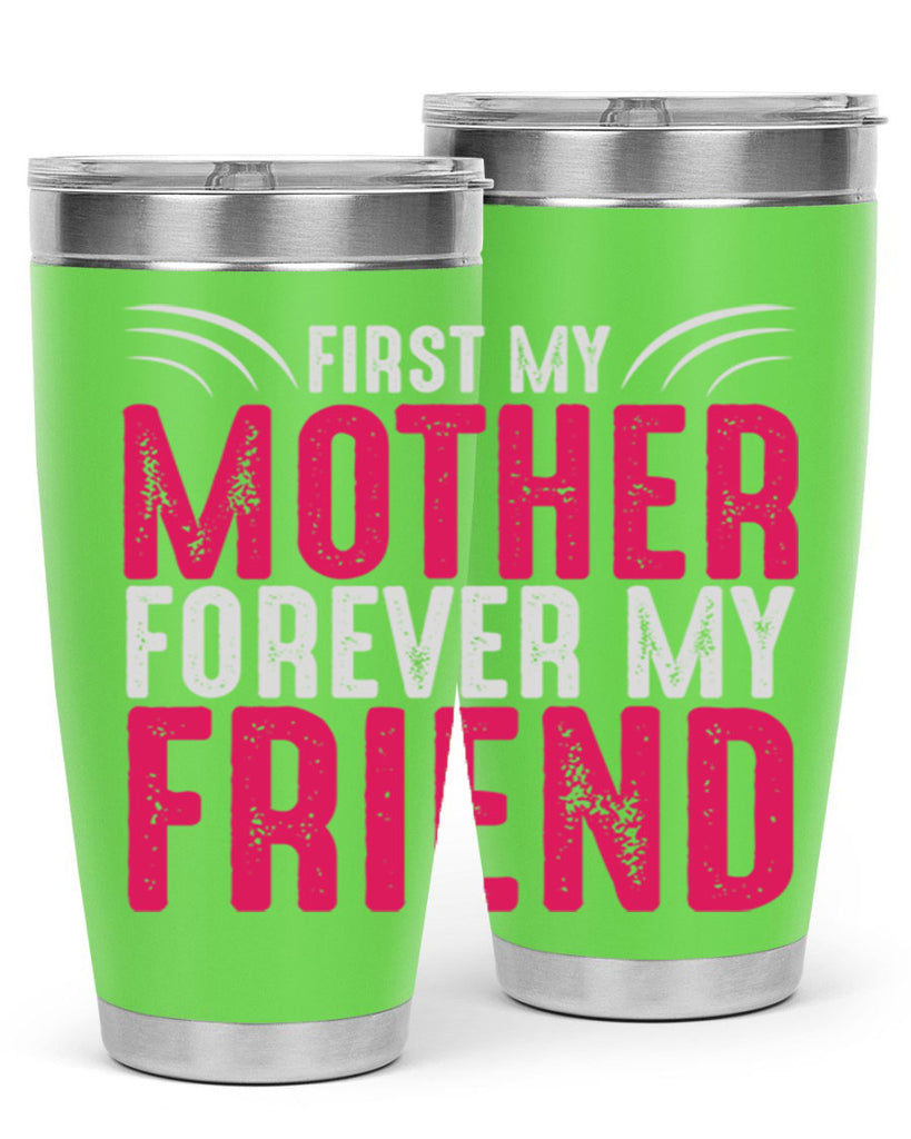 first my mother forever my friend 182#- mom- Tumbler