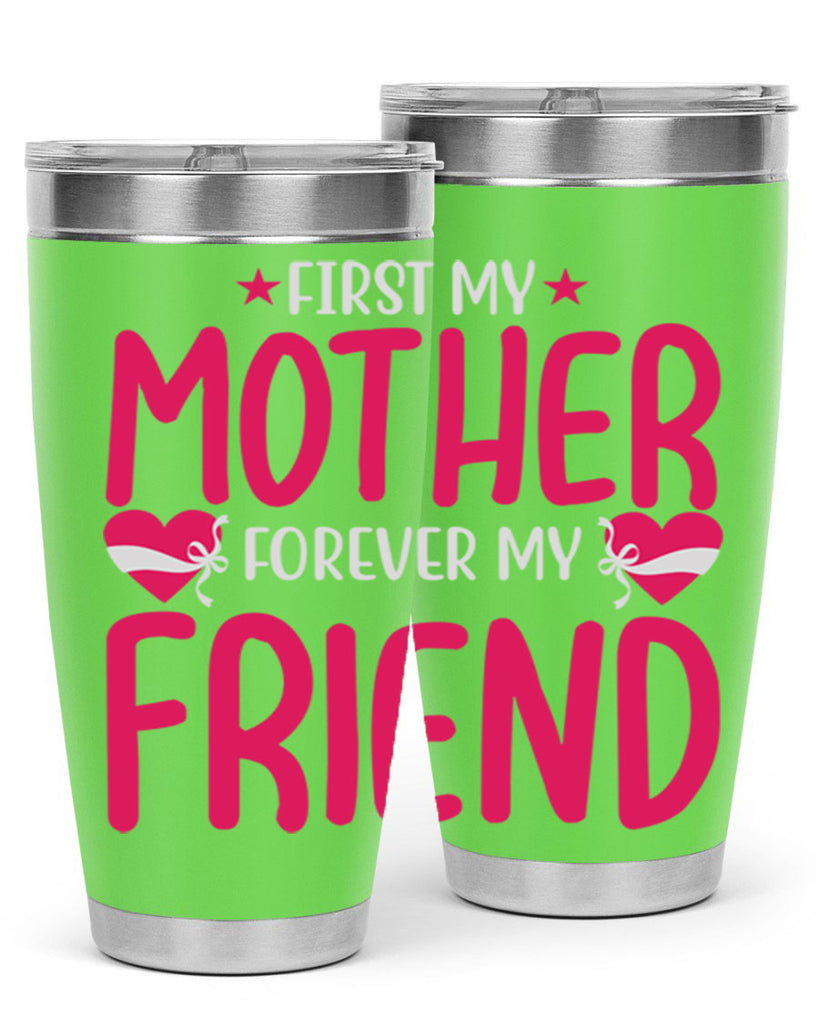 first my mother forever my friend 184#- mom- Tumbler