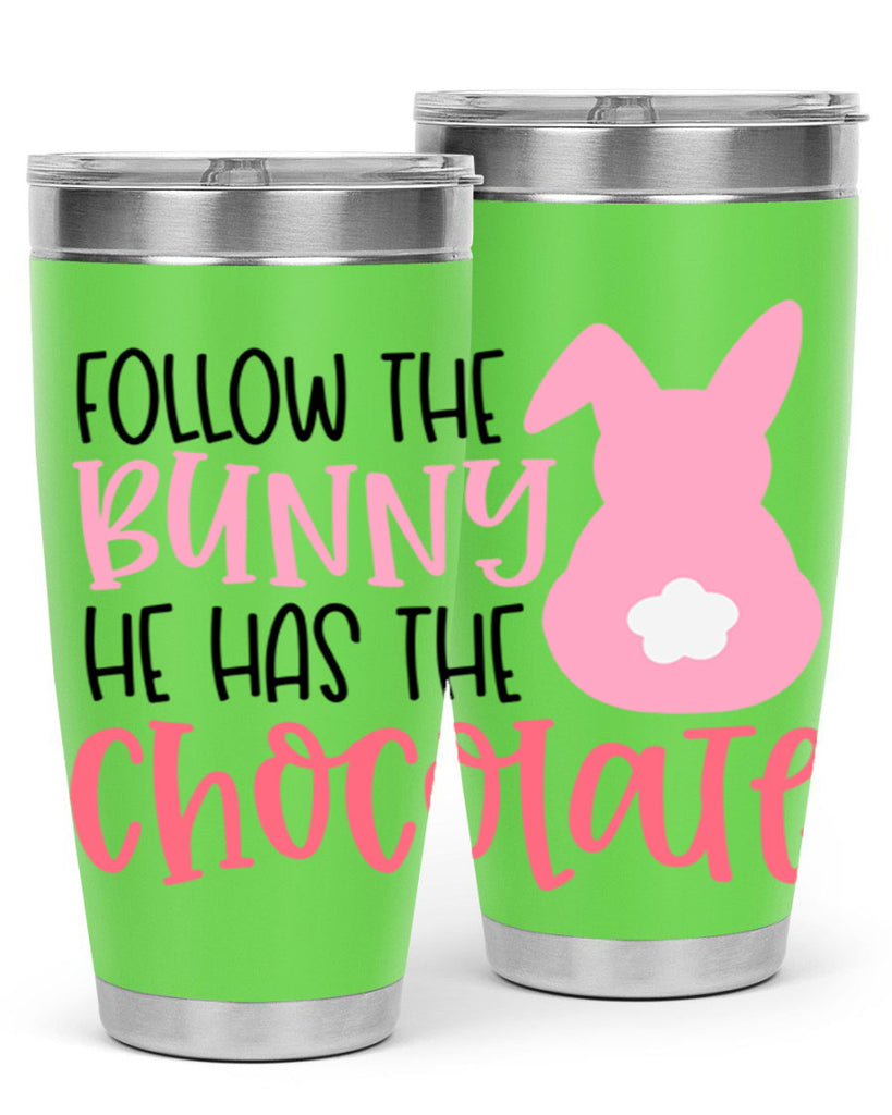 follow the bunny he has the chocolate 45#- easter- Tumbler