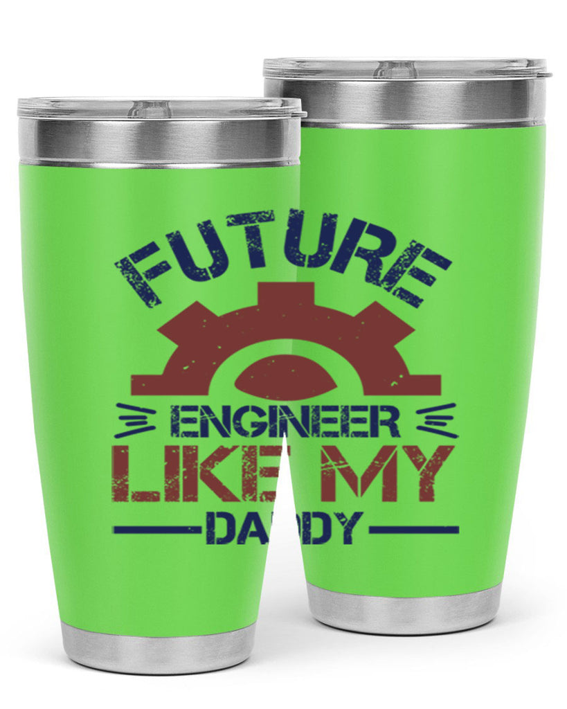 future engineer like my daddy Style 56#- engineer- tumbler