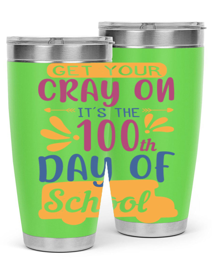 get your cray on it’s the th day of school 2#- 100 days of school- Tumbler