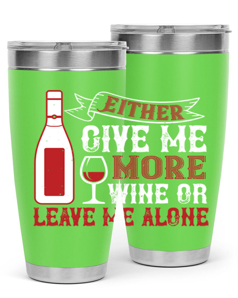 give me more wine or leave me alone 85#- wine- Tumbler