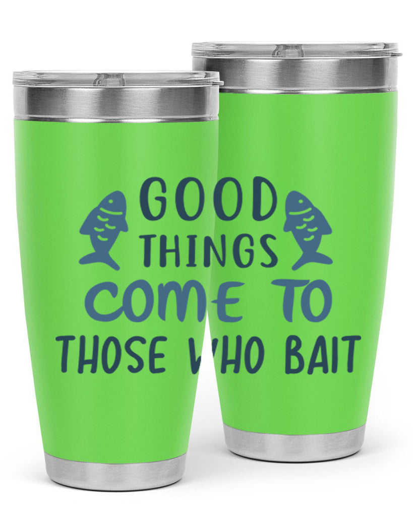 good things come to 128#- fishing- Tumbler