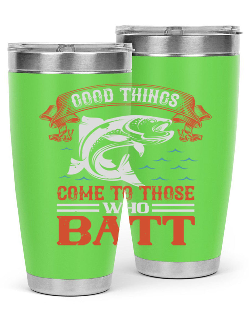 good things come to those who batt 130#- fishing- Tumbler