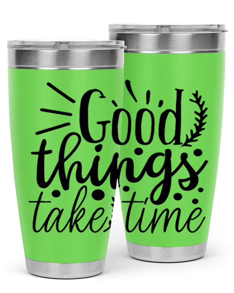 good things take time 44#- gym- Tumbler