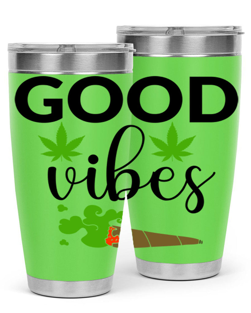 goog vibes a 97#- marijuana- Tumbler