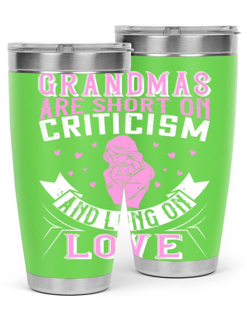 grandmas are short on criticism and long on love 175#- mom- Tumbler