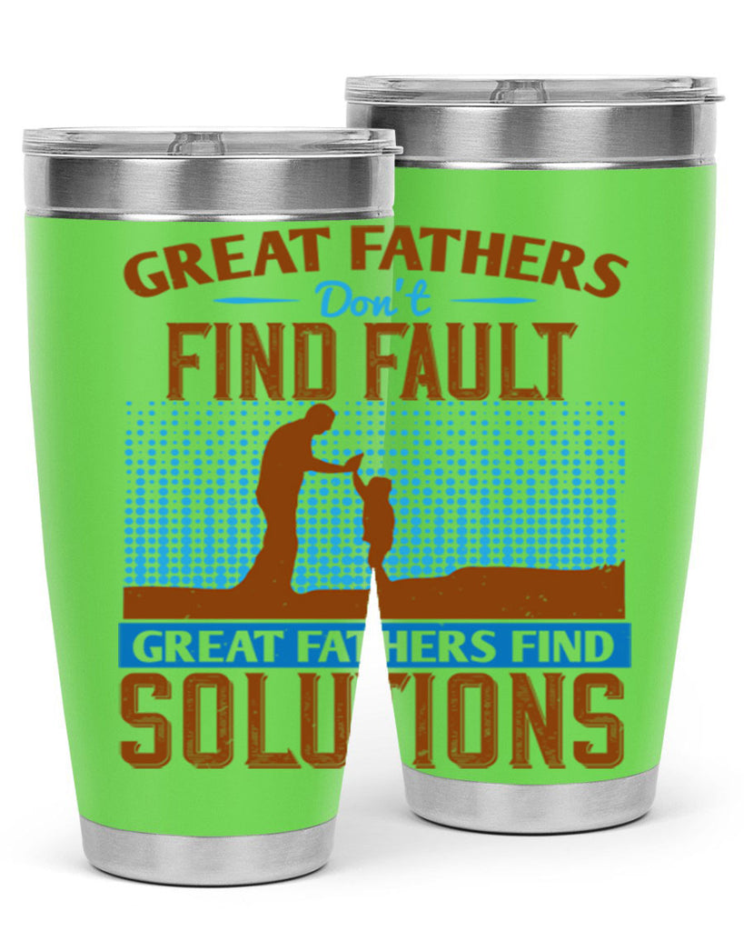 great fathers don’t find fault great fathers find solutions 258#- fathers day- Tumbler