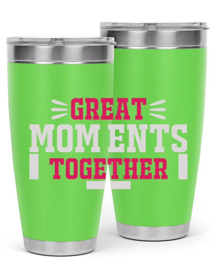 great mom ents together 172#- mom- Tumbler