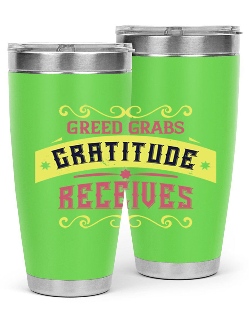 greed grabs gratitude receives 38#- thanksgiving- Tumbler