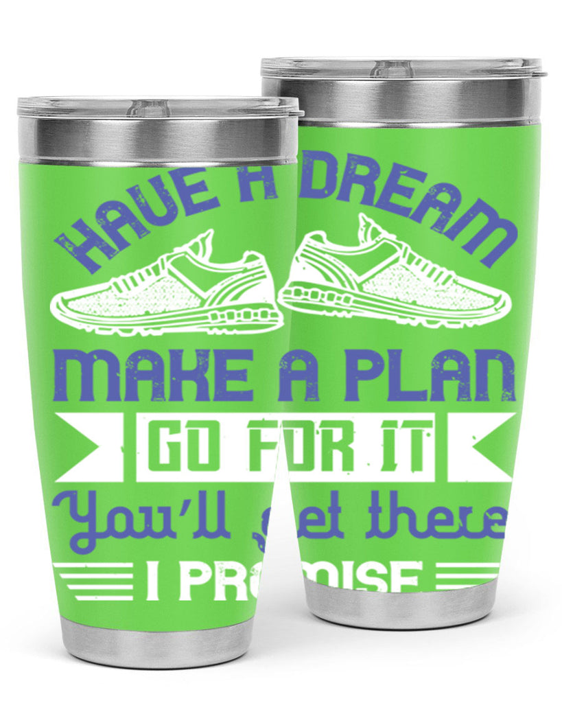 have a dream make a plan go for it you’ll get there i promise 43#- running- Tumbler