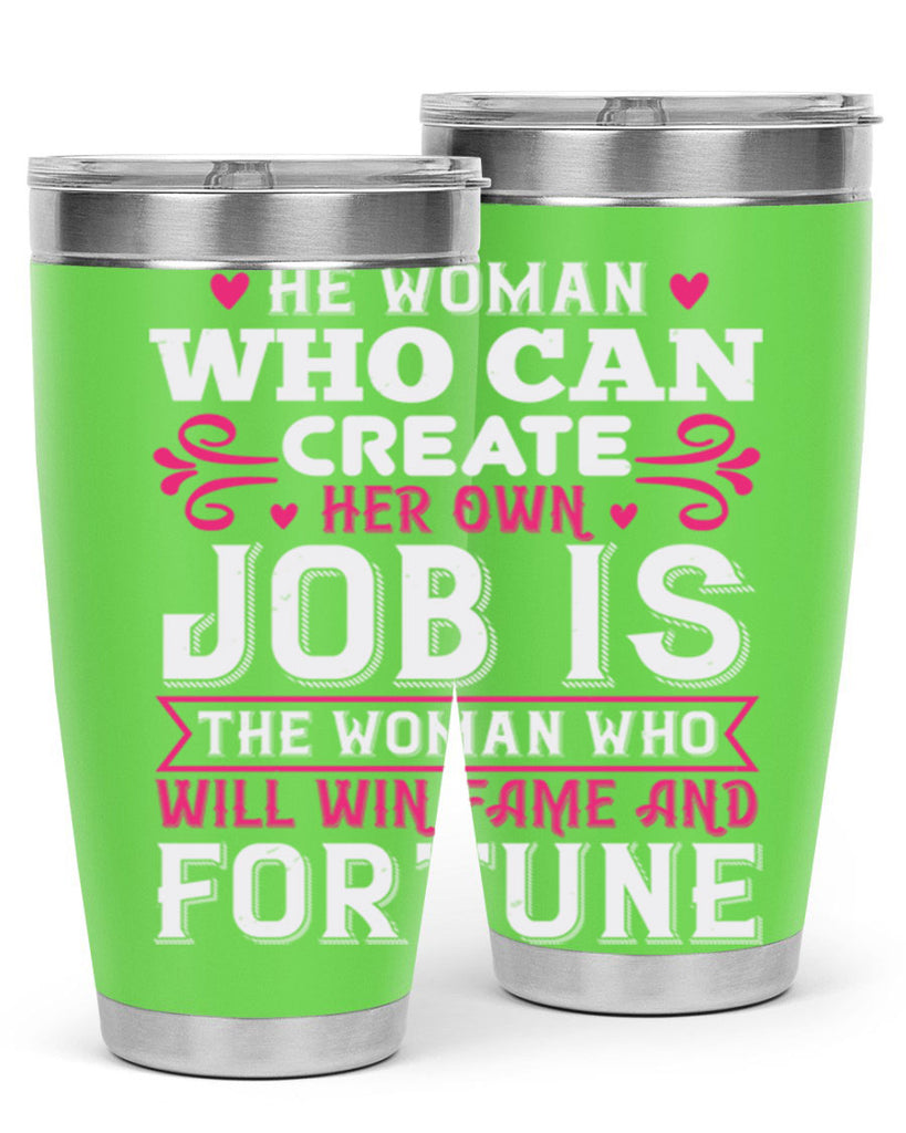 he woman who can create her own job is the woman who will win fame and fortune Style 56#- aunt- Tumbler