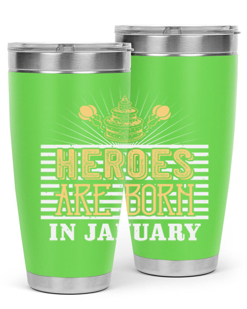 heroes are born in january Style 95#- birthday- tumbler