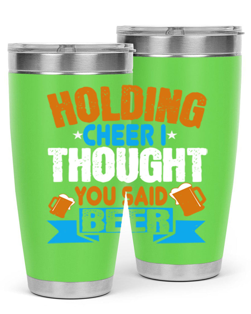 holding cheer i thought you said beer 85#- beer- Tumbler