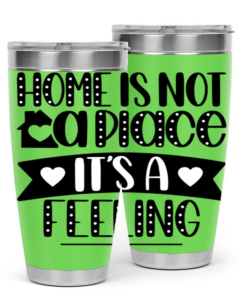 home is not a place is a feeling 16#- home- Tumbler