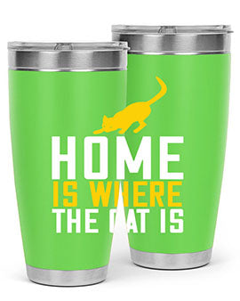 home is where the cat is Style 49#- cat- Tumbler
