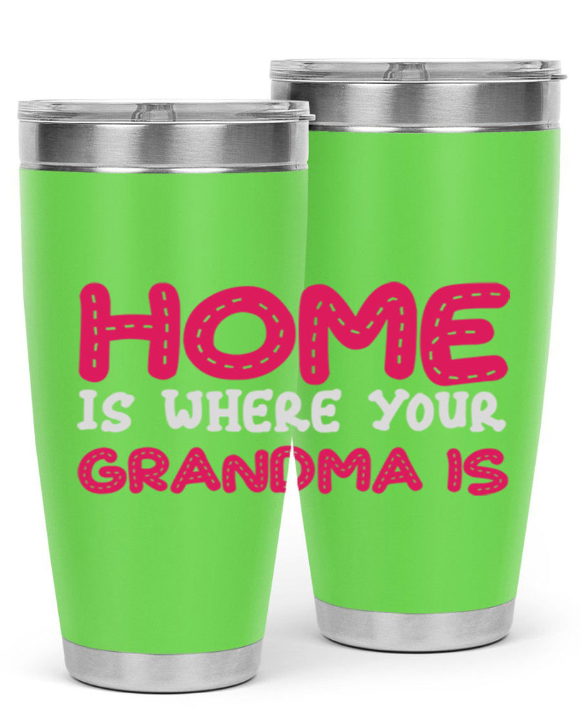 home is where your grandma is 168#- mom- Tumbler