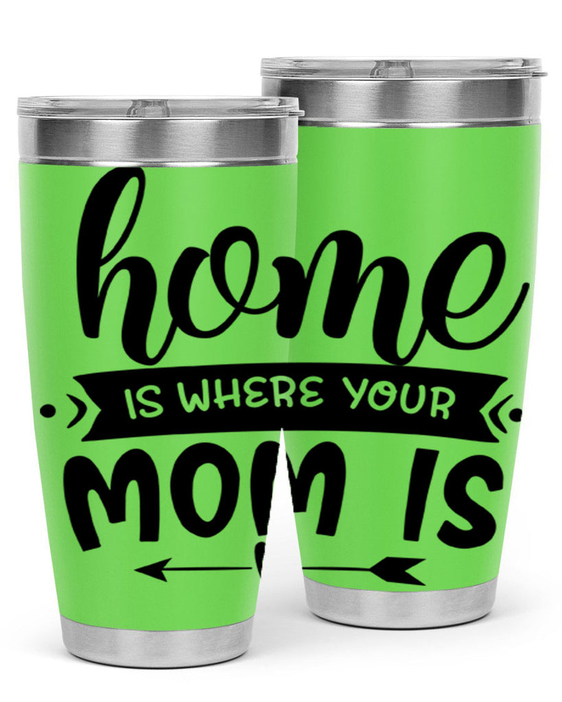 home is where your mom is 36#- home- Tumbler