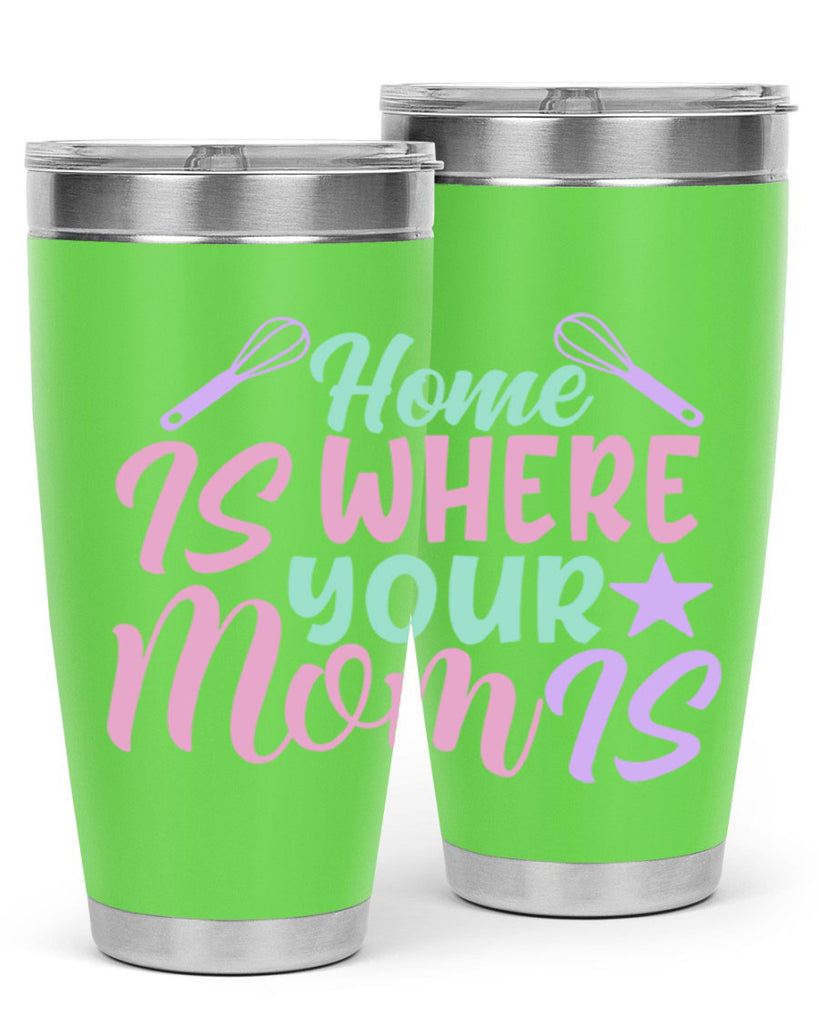 home is where your mom is 37#- home- Tumbler