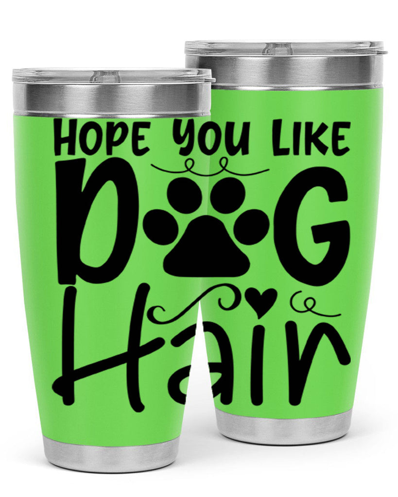 hope you like dog hair 65#- home- Tumbler