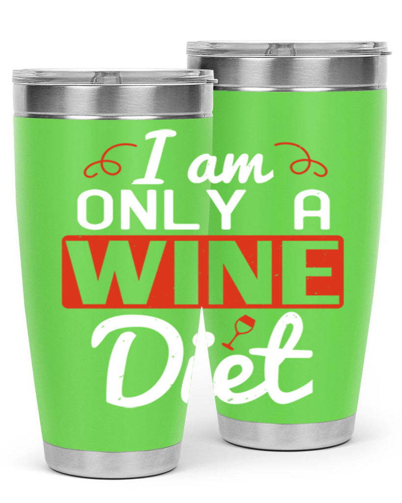 i am only a wine diet 217#- wine- Tumbler