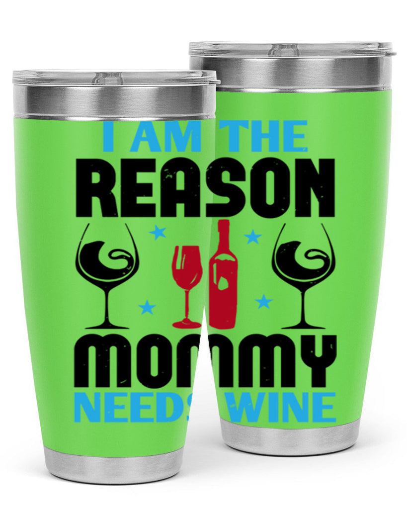 i am the reason mommy needs wine 216#- wine- Tumbler