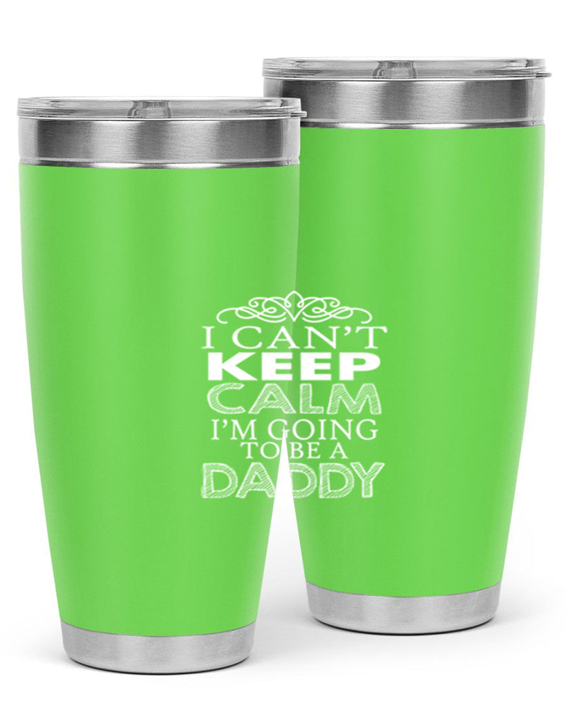 i can not keep clam i am going to be a daddy 5#- dad- Tumbler