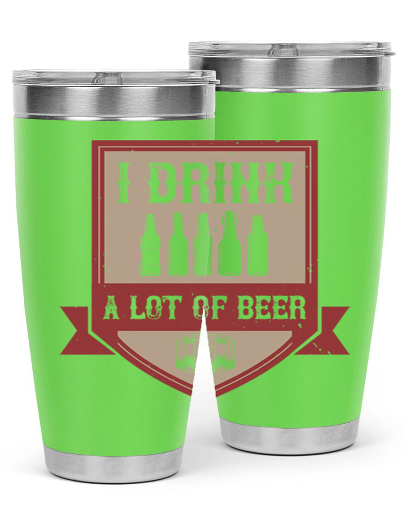 i drink a lot of beer 81#- beer- Tumbler