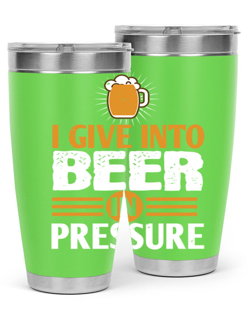 i give in to beer in pressure 80#- beer- Tumbler