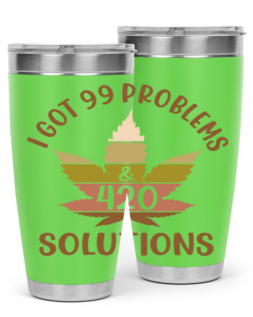 i got problems and four twenty solutions 121#- marijuana- Tumbler