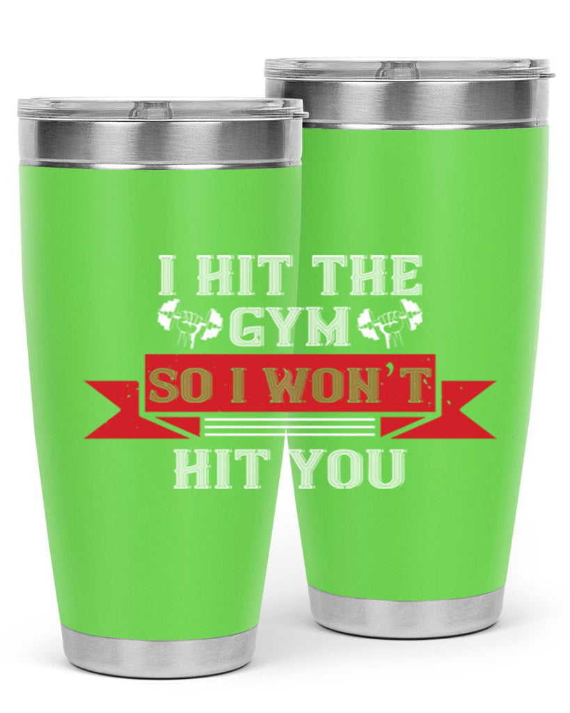 i hit the gym so i would not hit you 89#- gym- Tumbler