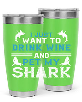 i just want to drink wine and pet my shark Style 80#- shark  fish- Tumbler