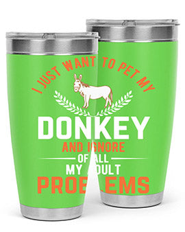 i just want to pet my donkey and ignore of all my adult problems Style 3#- donkey- Tumbler