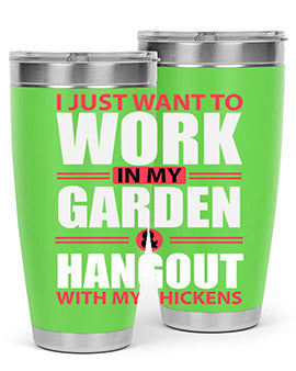 i just want to work in my garden and hang out with my chickens Style 4#- chicken- Tumbler