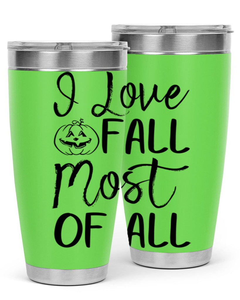 i love fall most of all 327#- fall- Tumbler