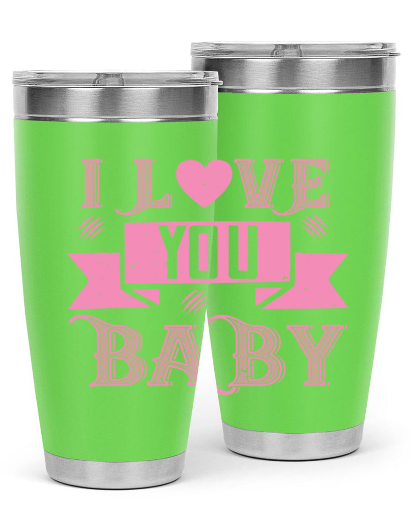 i love you baby 52#- valentines day- Tumbler