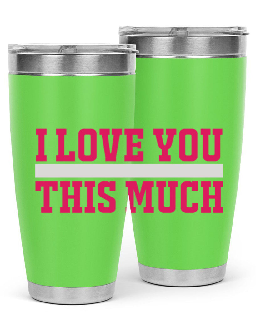 i love you this much 155#- mom- Tumbler