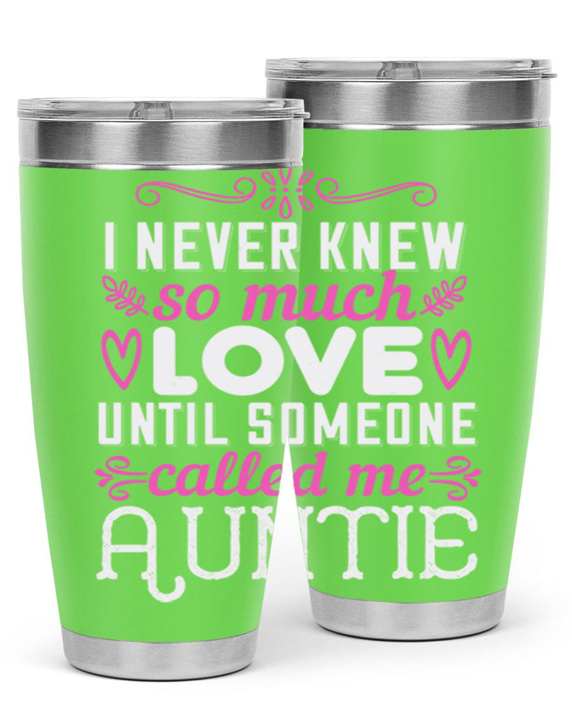 i never knew so much love until someone called me auntie Style 48#- aunt- Tumbler