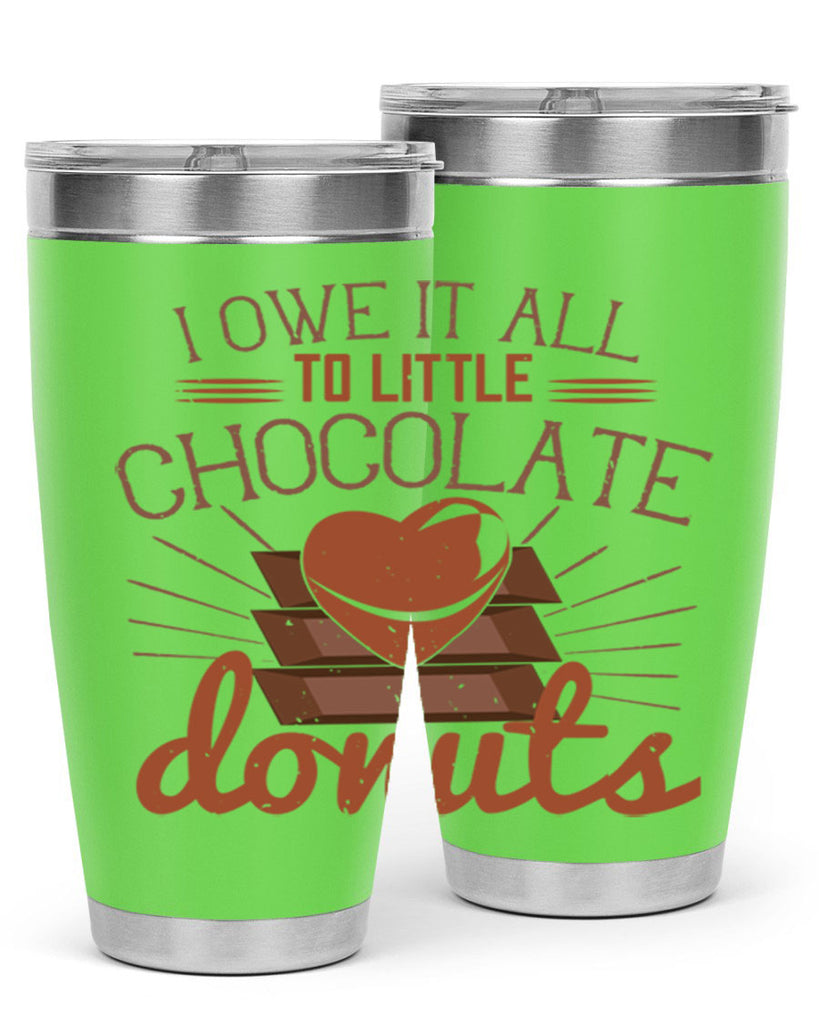 i owe it all to little chocolate donuts 34#- chocolate- Tumbler