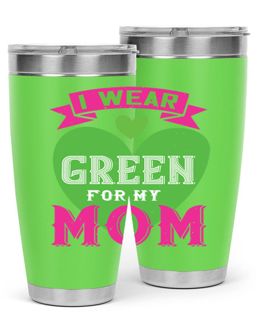 i were green for my mom 149#- mom- Tumbler