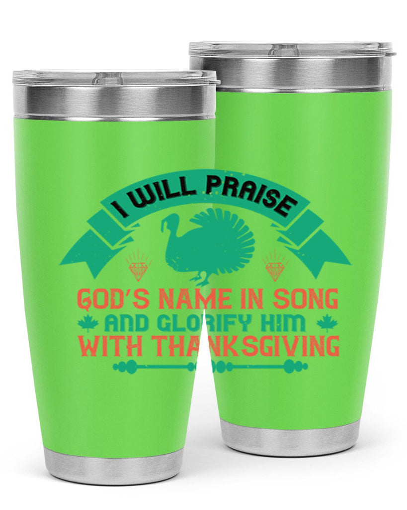 i will praise god’s name in song and glorify him with thanksgiving 29#- thanksgiving- Tumbler