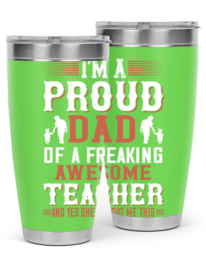 i’m a proud dad of a freaking awesome teacher and yes she bought me this 220#- fathers day- Tumbler