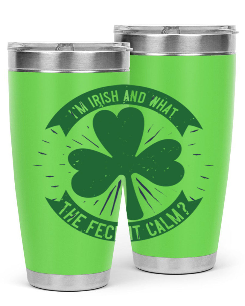 i’m irish and what the feck it calm Style 129#- St Patricks Day- Tumbler