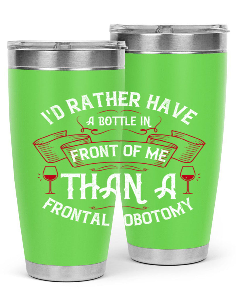 id rather have a bottle in front of me than a frontal lobotomy 40#- drinking- Tumbler